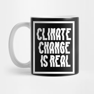 Climate Change Is Real Mug